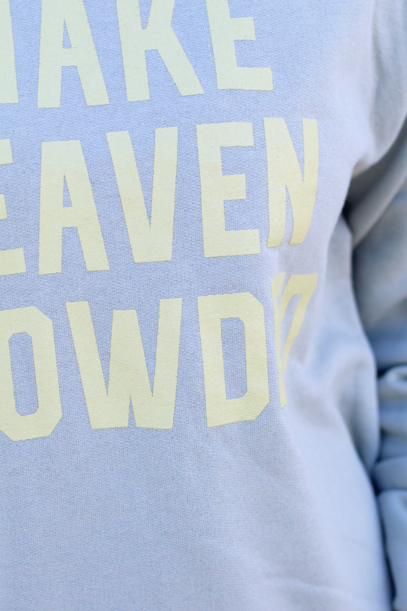 Make Heaven Crowded Sweatshirt