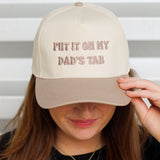 Put It On My Dad's Tab Hat