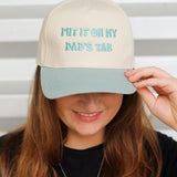 Put It On My Dad's Tab Hat