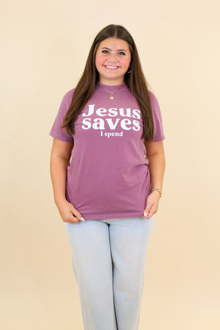 Jesus Saves I Spend Tee