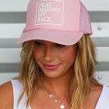 Pray Behind My Back Trucker Hat