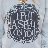 Spell On You Sweatshirt