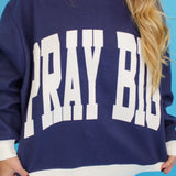 Pray Big Double Sided Mock Neck Sweatshirt