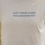 Can't Throw Stones While Washing Feet Tee