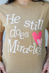 He Still Does Miracles Tee