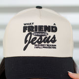 What a Friend in Jesus Trucker Hat