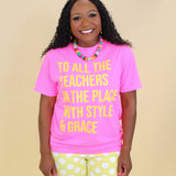 To all the Teachers in this Place Tee