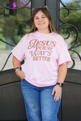 Jesus Your Way's Better Tee