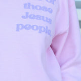 One of Those Jesus People Sweatshirt
