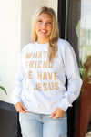 Friend In Jesus Sweatshirt-Grey