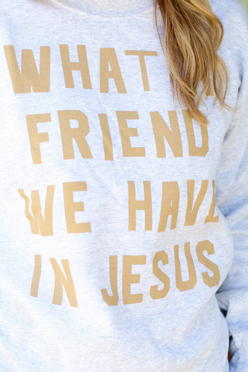 Friend In Jesus Sweatshirt-Grey