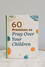 60 Promises to Pray Over Children Devotional